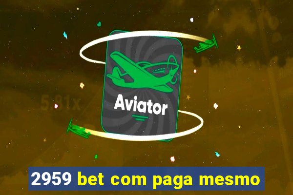 2959 bet com paga mesmo